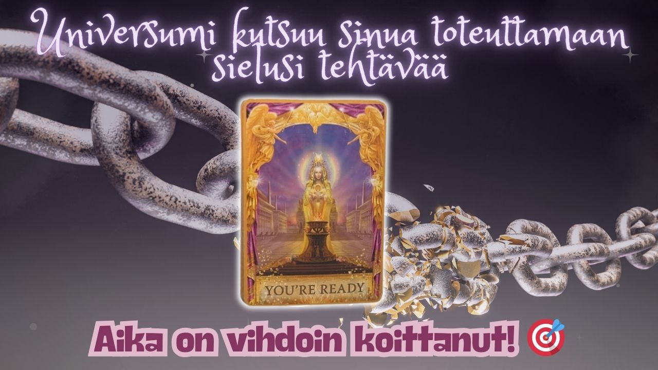 Universumi kutsuu sinua toteuttamaan sielusi tehtävää (Jatkoluenta)