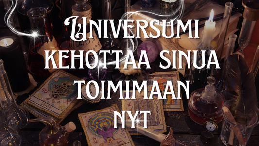 Universumi kehottaa sinua toimimaan nyt 🌈🌟(Jatkoluenta numero 3)